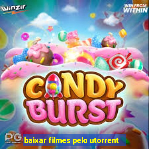 baixar filmes pelo utorrent